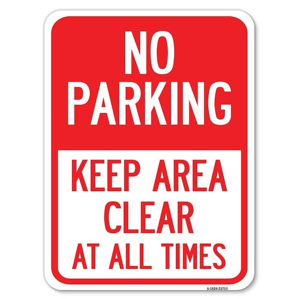 Signmission No Parking Keep Area Clear All Times Heavy-Gauge Alum Rust Proof Parking, 18" x 24", A-1824-23713 A-1824-23713 - main